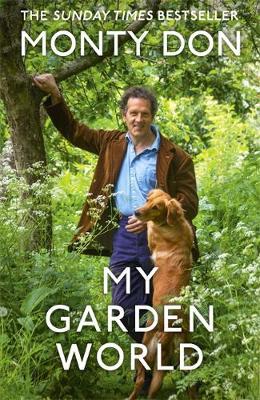 My Garden World: The Sunday Times bestseller of the natural year
