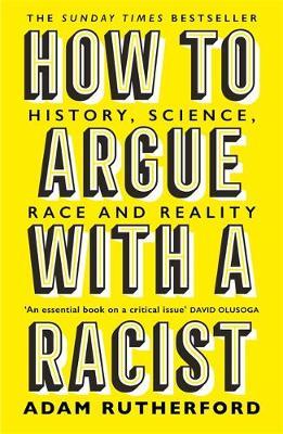 How to Argue With a Racist: History, Science, Race and Reality