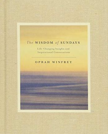 The Wisdom of Sundays: Life-Changing Insights and Inspirational Conversations