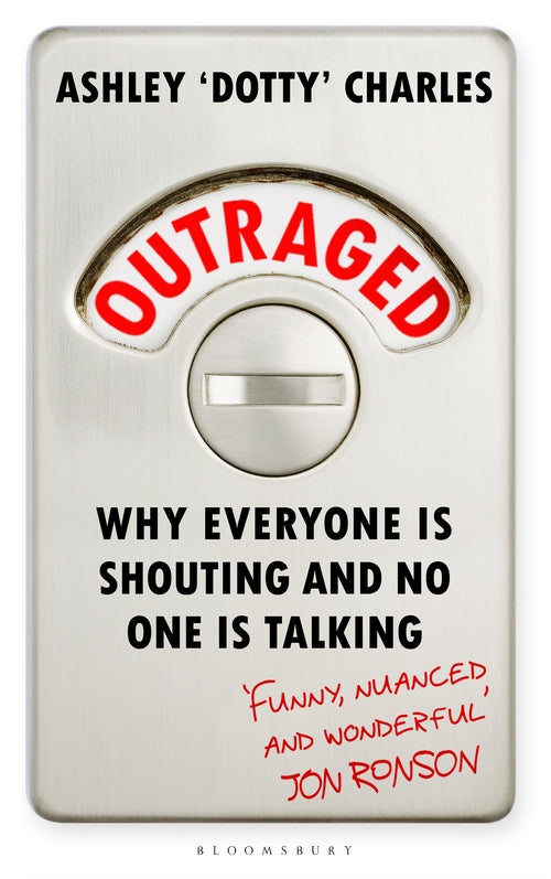 Outraged: Why Everyone is Shouting and No One is Talking