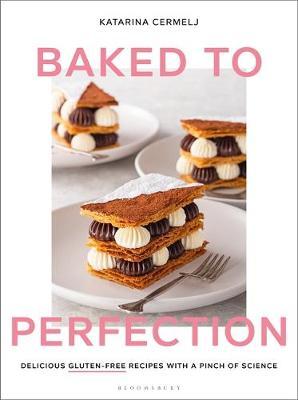 Baked to Perfection: Delicious gluten-free recipes, with a pinch of science