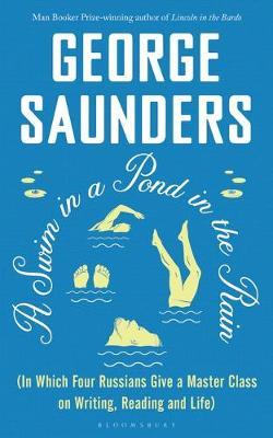 A Swim in a Pond in the Rain: From the Man Booker Prize-winning, New York Times-bestselling author of Lincoln in the Bardo