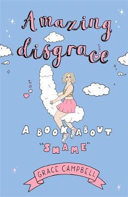 Amazing Disgrace: A Book About 