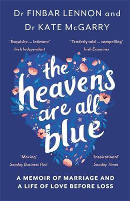 The Heavens Are All Blue: A memoir of two doctors, a marriage and a life of love before loss