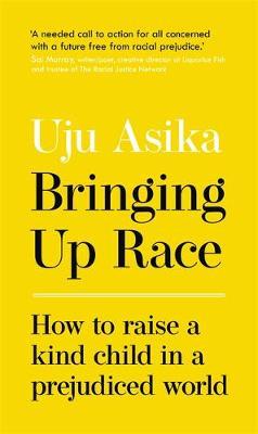 Bringing Up Race: How to Raise a Kind Child in a Prejudiced World