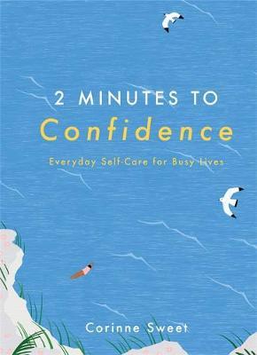 2 Minutes to Confidence: Everyday Self-Care for Busy Lives