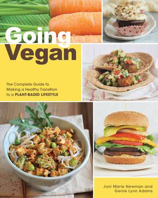 Going Vegan: The Complete Guide to Making a Healthy Transition to a Plant-Based Lifestyle