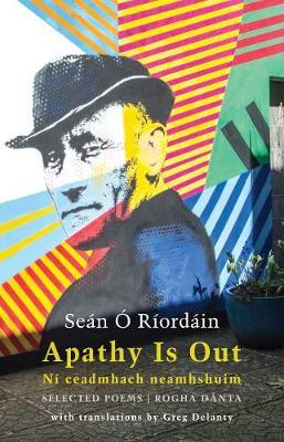 Apathy Is Out: Selected Poems: Ni ceadmhach neamhshuim: Rogha Danta