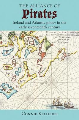 The Alliance of Pirates: Ireland and Atlantic Piracy in the Early Seventeenth Century