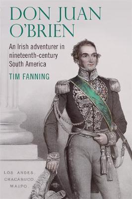 Don Juan O'Brien: An Irish Adventurer in Nineteenth-Century South America