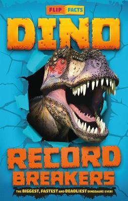 Dino Record Breakers: The biggest, fastest and deadliest dinos ever!