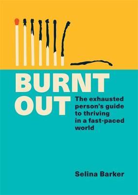 Burnt Out: The exhausted person's guide to thriving in a fast-paced world