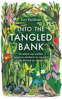 Into The Tangled Bank: In Which Our Author Ventures Outdoors to Consider the British in Nature
