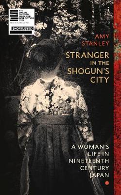 Stranger in the Shogun's City: A Woman's Life in Nineteenth-Century Japan