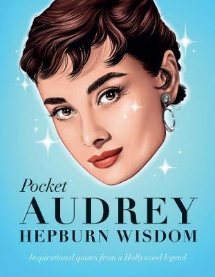 Pocket Audrey Hepburn Wisdom: Inspirational quotes from a film icon