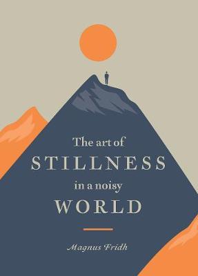 The Art of Stillness in a Noisy World