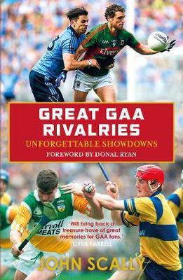 Great GAA Rivalries: Unforgettable Showdowns