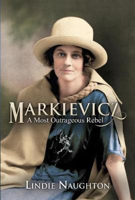 Markievicz: A Most Outrageous Rebel