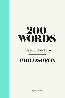 200 Words to Help You Talk About Philosophy