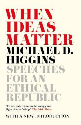 When Ideas Matter: Speeches for an Ethical Republic