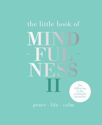 The Little Book of Mindfulness II: Peace | Life | Calm