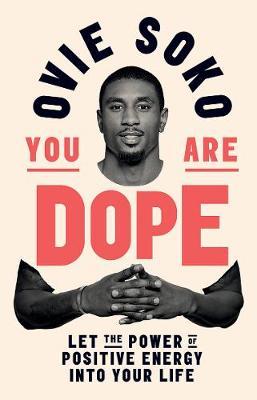 You Are Dope: Let the power of positive energy into your life