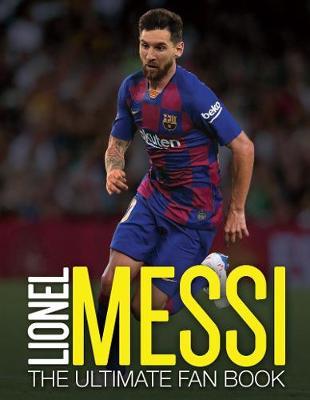 Lionel Messi: The Ultimate Fan Book