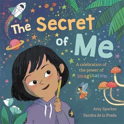The Secret of Me: A celebration of the power of imagination