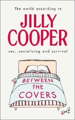 Between the Covers: Jilly Cooper on sex, socialising and survival
