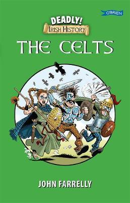 Deadly Irish History - The Celts