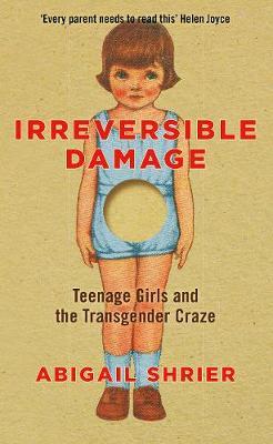 Irreversible Damage: Teenage Girls and the Transgender Craze