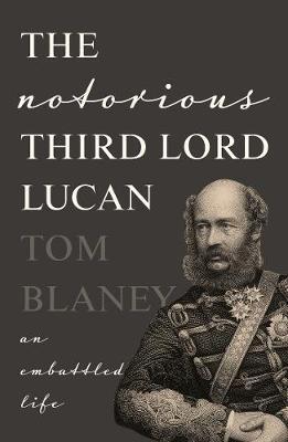 The Notorious Third Lord Lucan: An Embattled life