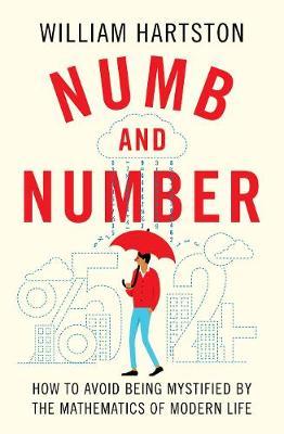 Numb and Number: How to Avoid Being Mystified by the Mathematics of Modern Life