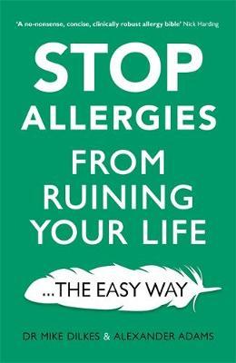 Stop Allergies from Ruining your Life: . . . The Easy Way