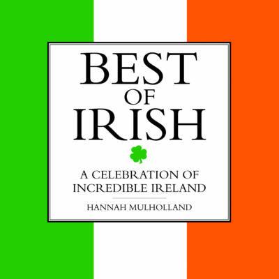 Best of Irish: A Celebration of Incredible Ireland