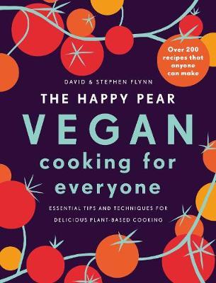 The Happy Pear: Vegan Cooking for Everyone: Over 200 Delicious Recipes That Anyone Can Make