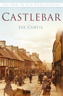 Castlebar: Ireland in Old Photographs