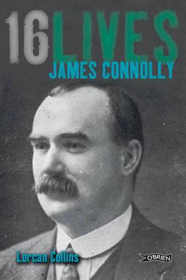 James Connolly: 16Lives