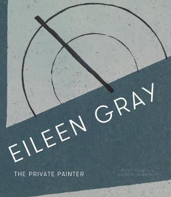 Eileen Gray: The Private Painter