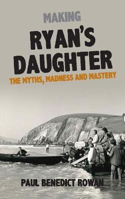 Making Ryan's Daughter: The Myths, Madness and Mastery