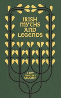 Irish Myths and Legends : Gods And Fighting Men