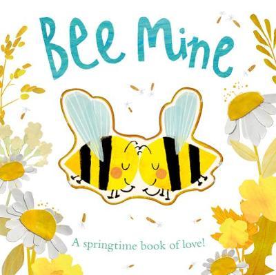 Bee Mine: A springtime book of love