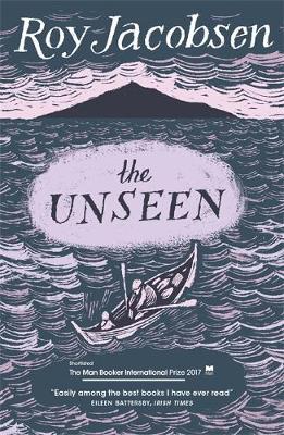 The Unseen: SHORTLISTED FOR THE MAN BOOKER INTERNATIONAL PRIZE 2017