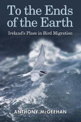 To the Ends of the Earth: Ireland's Place in Bird Migration
