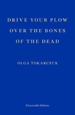 Drive your Plow over the Bones of the Dead