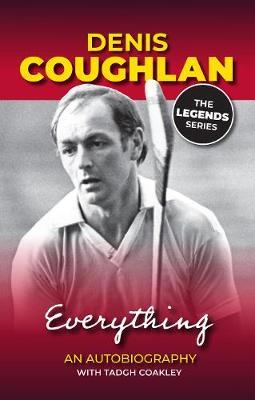 Everything: The Denis Coughlan Autobiography