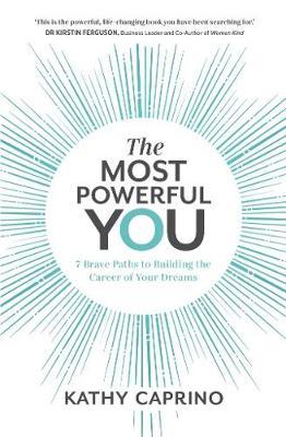 The Most Powerful You: 7 Brave Paths to Building the Career of Your Dreams