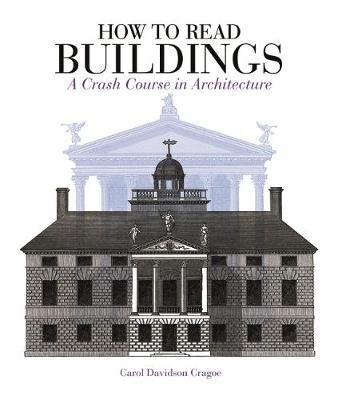 How to Read Buildings: a crash course in architecture