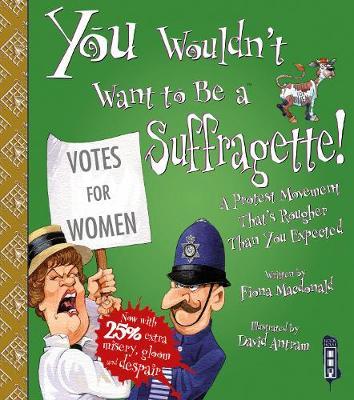 You Wouldn't Want To Be A Suffragette!
