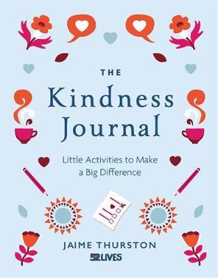 The Kindness Journal: Little Activities to Make a Big Difference